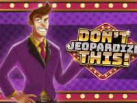 Don't Jeopardize This!